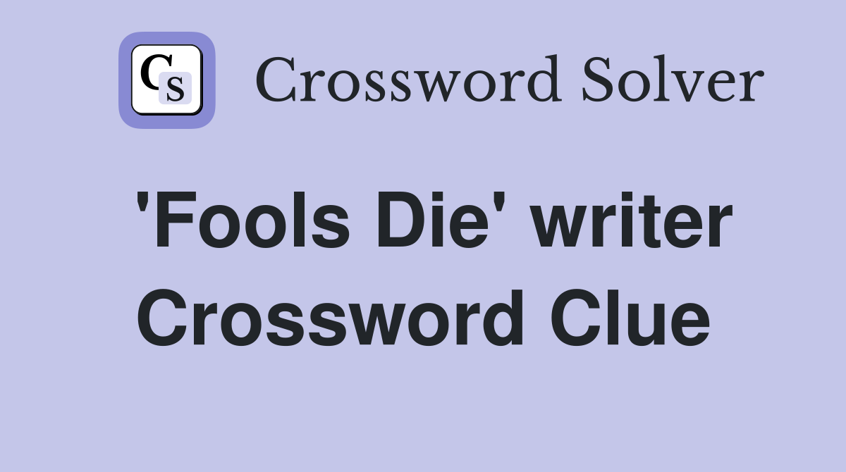 'Fools Die' writer Crossword Clue
