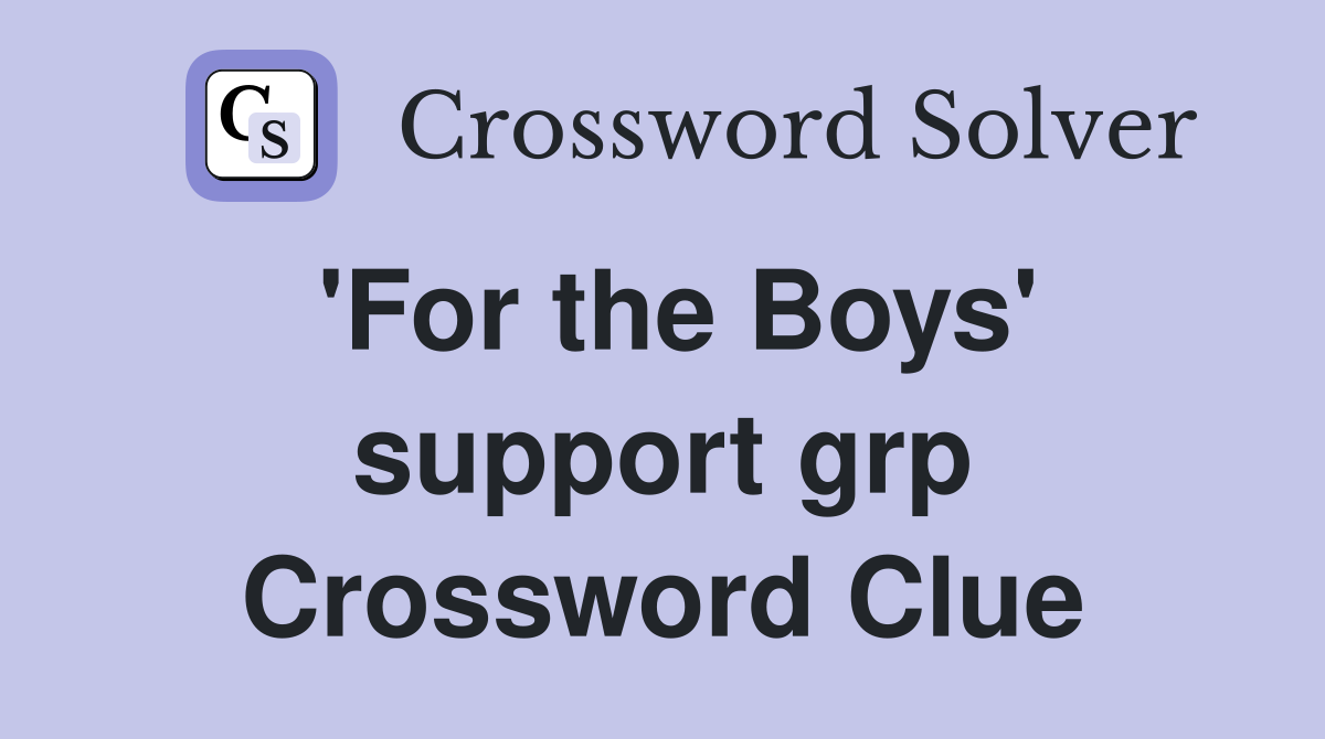 'For the Boys' support grp Crossword Clue