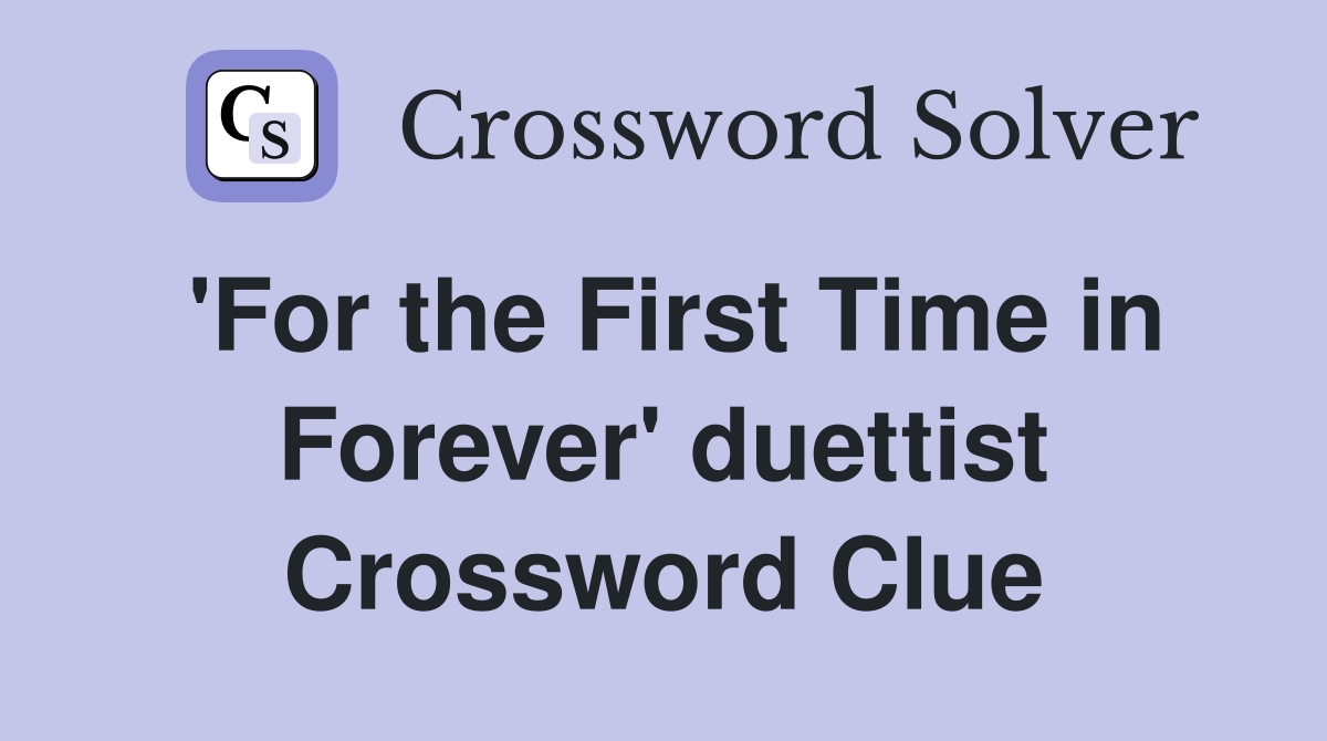 'For the First Time in Forever' duettist Crossword Clue