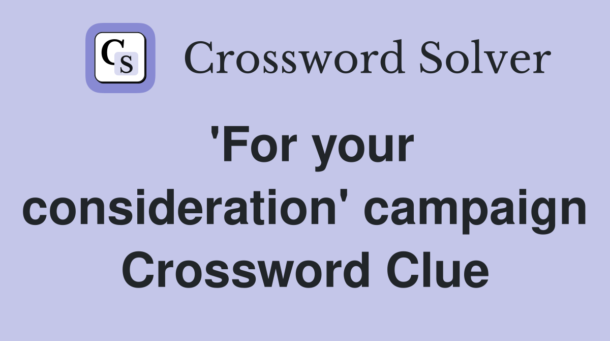 'For your consideration' campaign Crossword Clue
