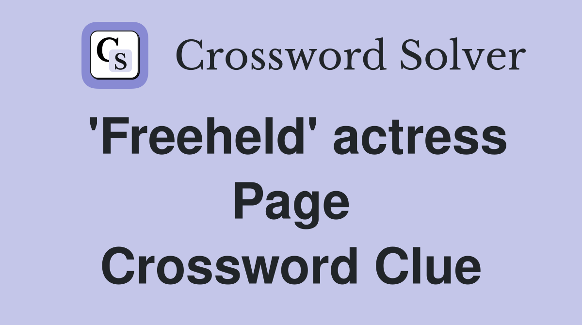 'Freeheld' actress Page Crossword Clue