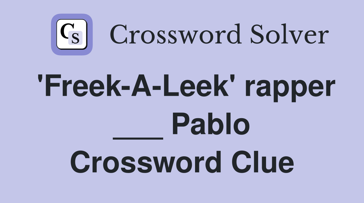 'Freek-A-Leek' rapper ___ Pablo Crossword Clue