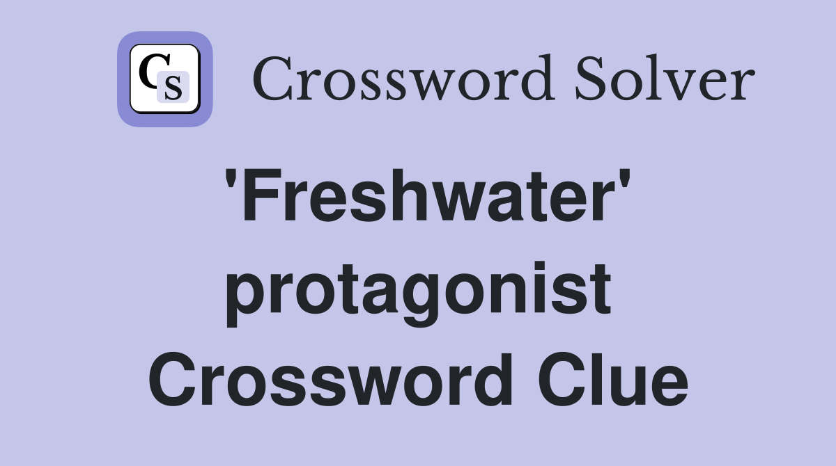 'Freshwater' protagonist Crossword Clue
