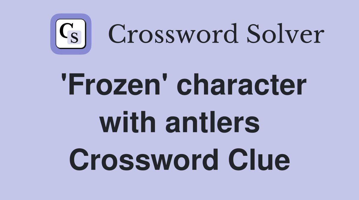 'Frozen' character with antlers Crossword Clue