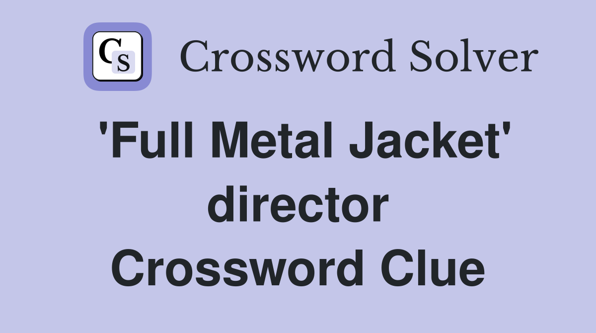 'Full Metal Jacket' director Crossword Clue