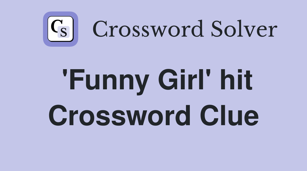 'Funny Girl' hit Crossword Clue