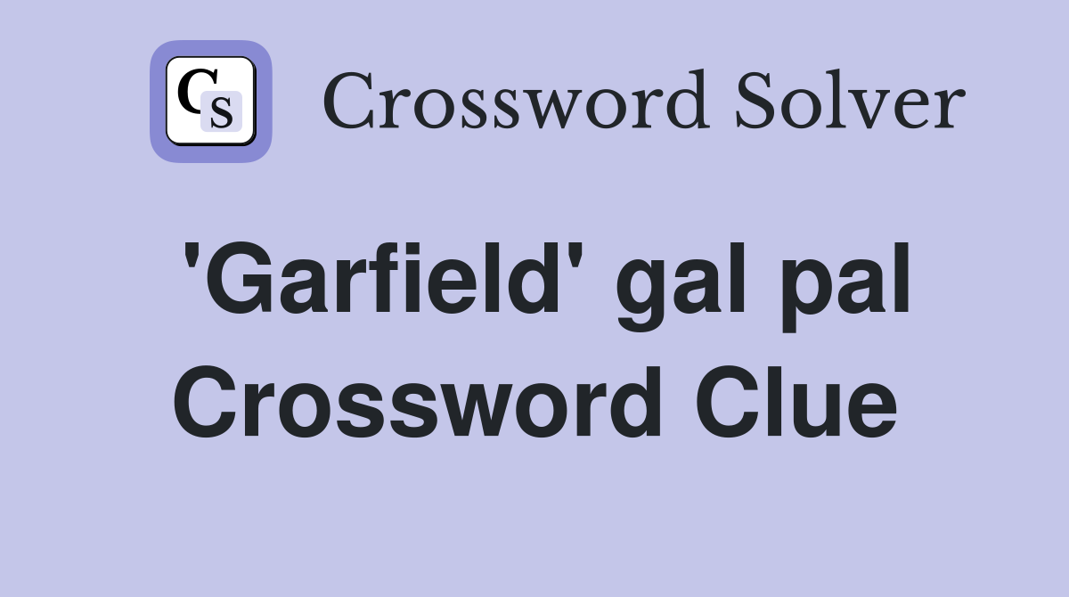 'Garfield' gal pal Crossword Clue