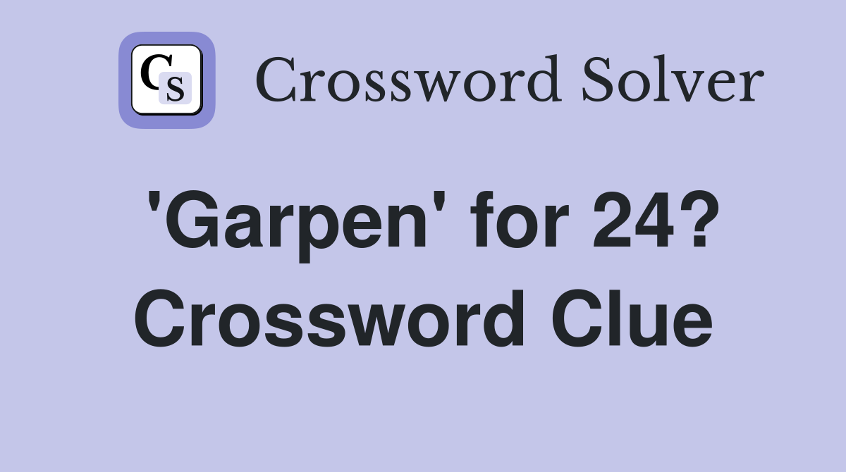 'Garpen' for 24? Crossword Clue