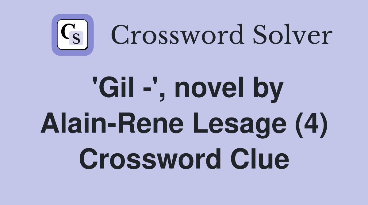 'Gil -', novel by Alain-Rene Lesage (4) Crossword Clue