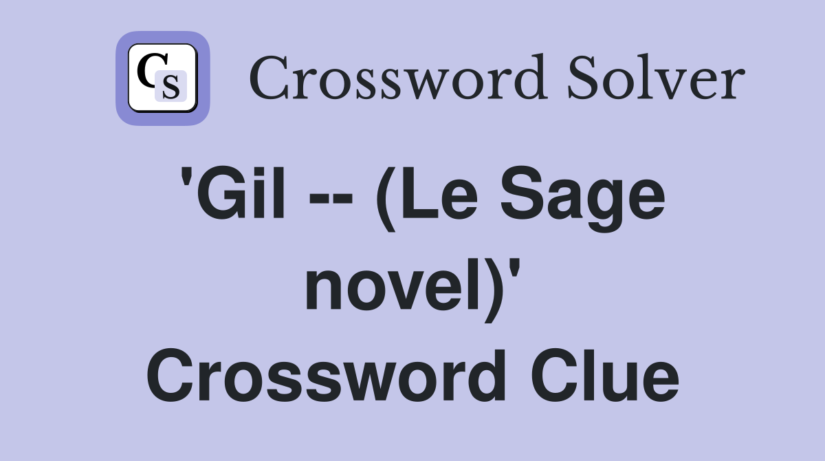 'Gil -- (Le Sage novel)' Crossword Clue