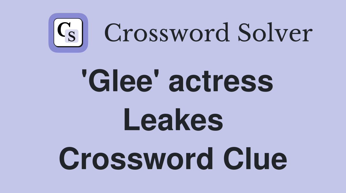 'Glee' actress Leakes Crossword Clue