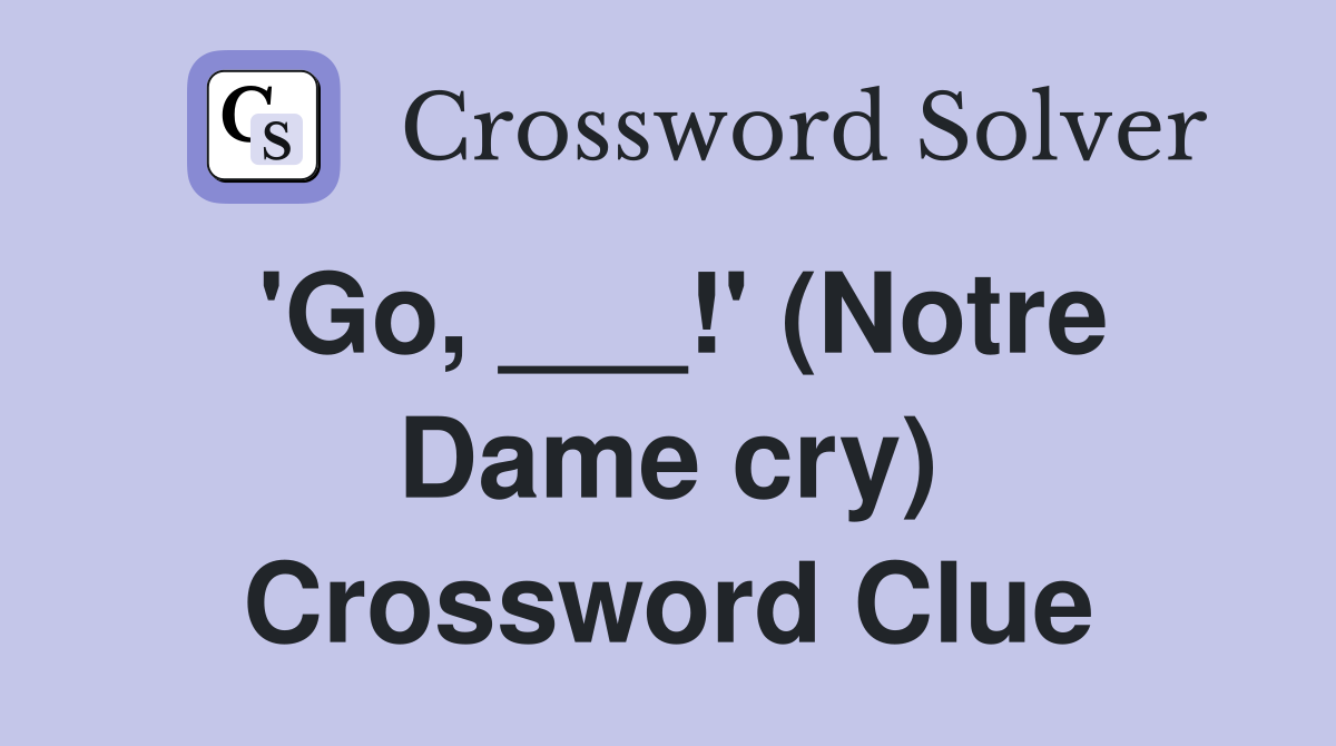'Go, ___!' (Notre Dame cry) Crossword Clue
