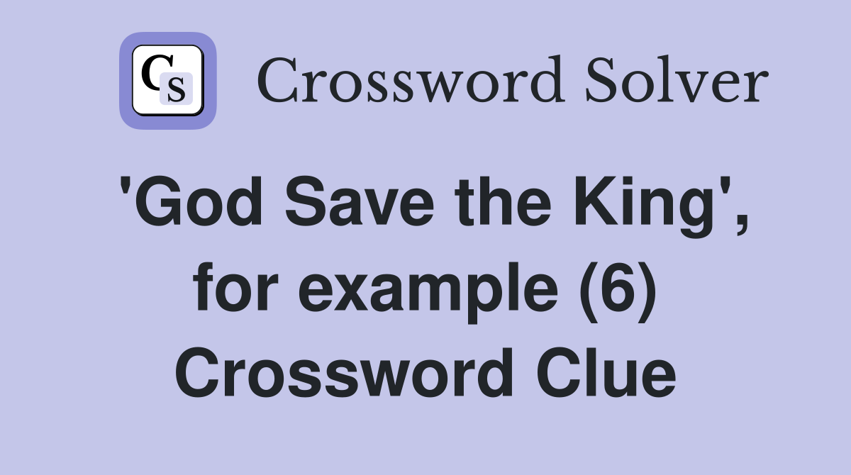 'God Save the King', for example (6) Crossword Clue