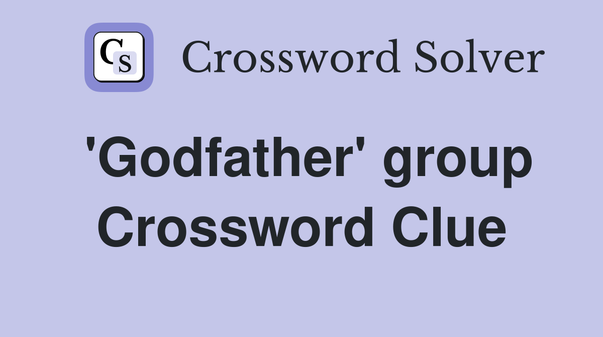 'Godfather' group Crossword Clue