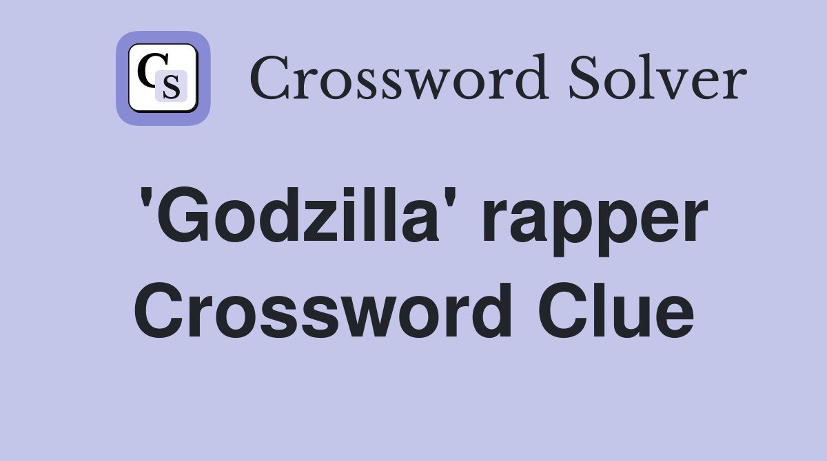 'Godzilla' rapper Crossword Clue