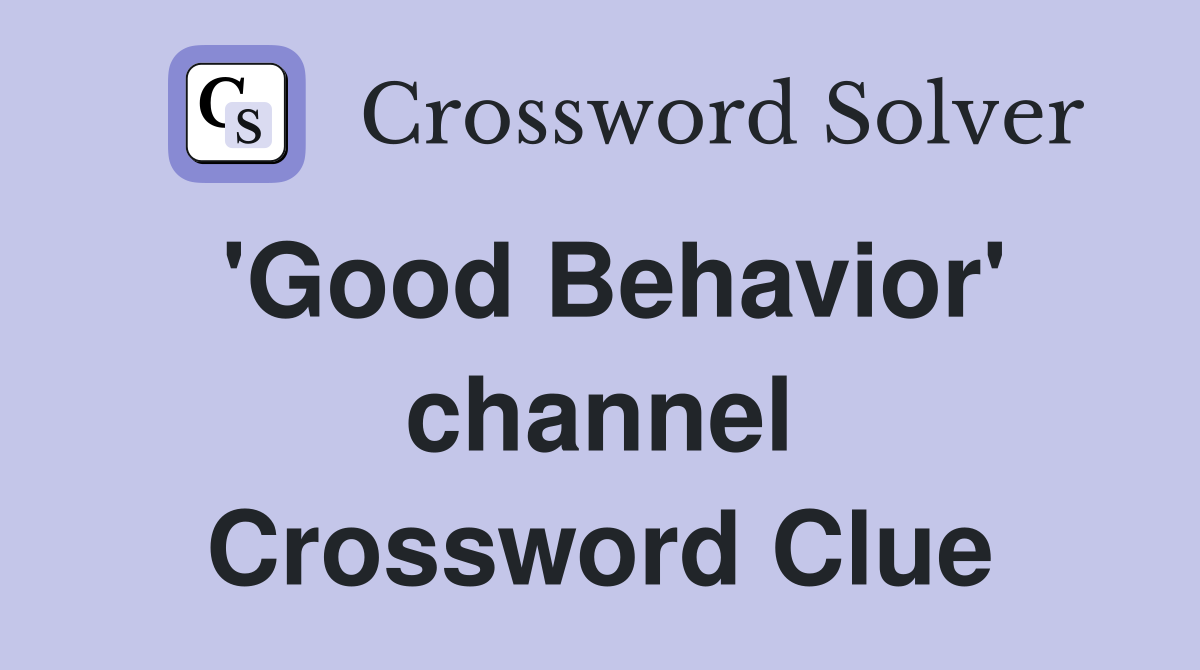 'Good Behavior' channel Crossword Clue