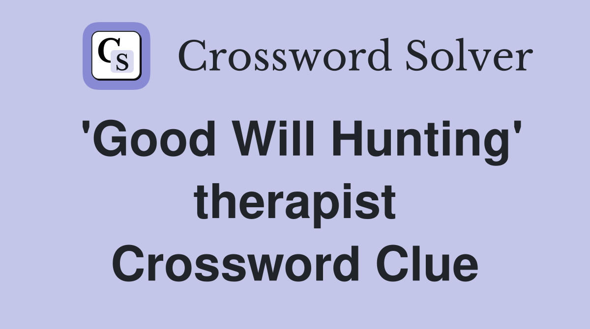 'Good Will Hunting' therapist Crossword Clue
