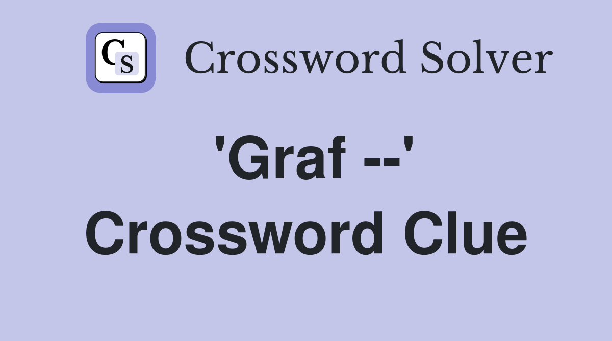 'Graf --' Crossword Clue