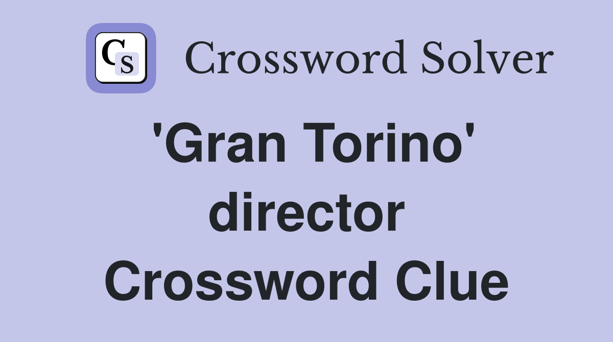'Gran Torino' director Crossword Clue