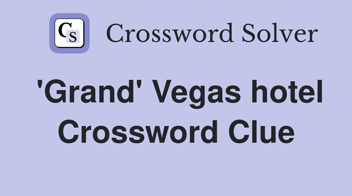 'Grand' Vegas hotel Crossword Clue