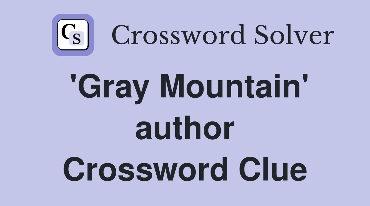'Gray Mountain' author Crossword Clue
