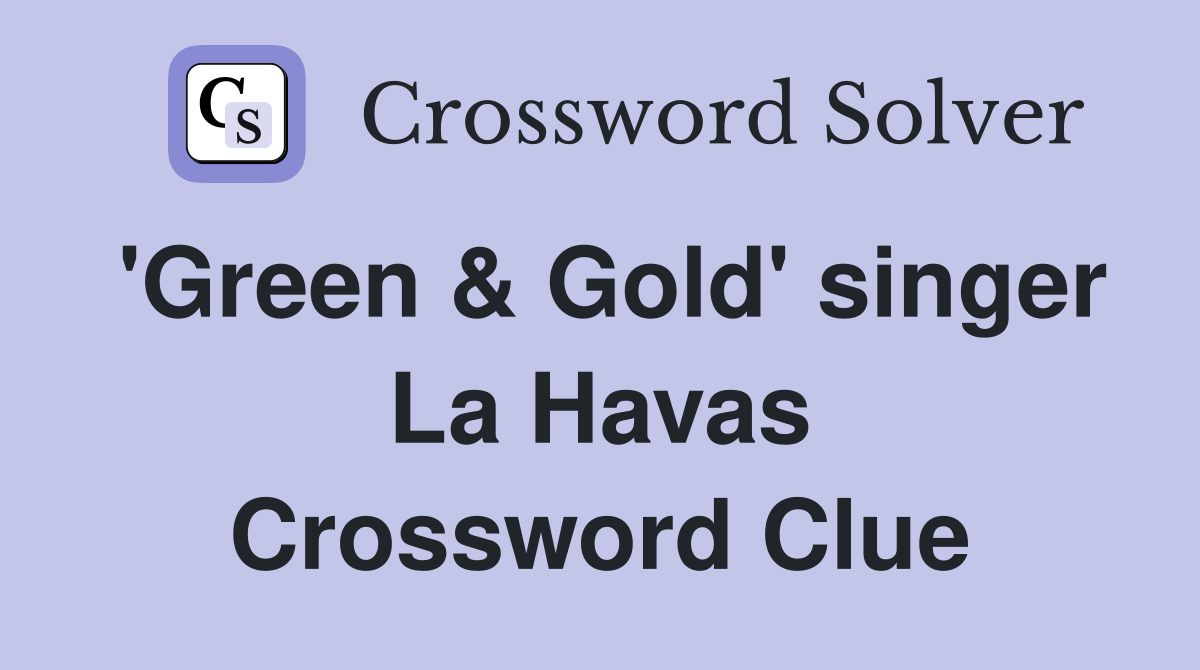 'Green & Gold' singer La Havas Crossword Clue