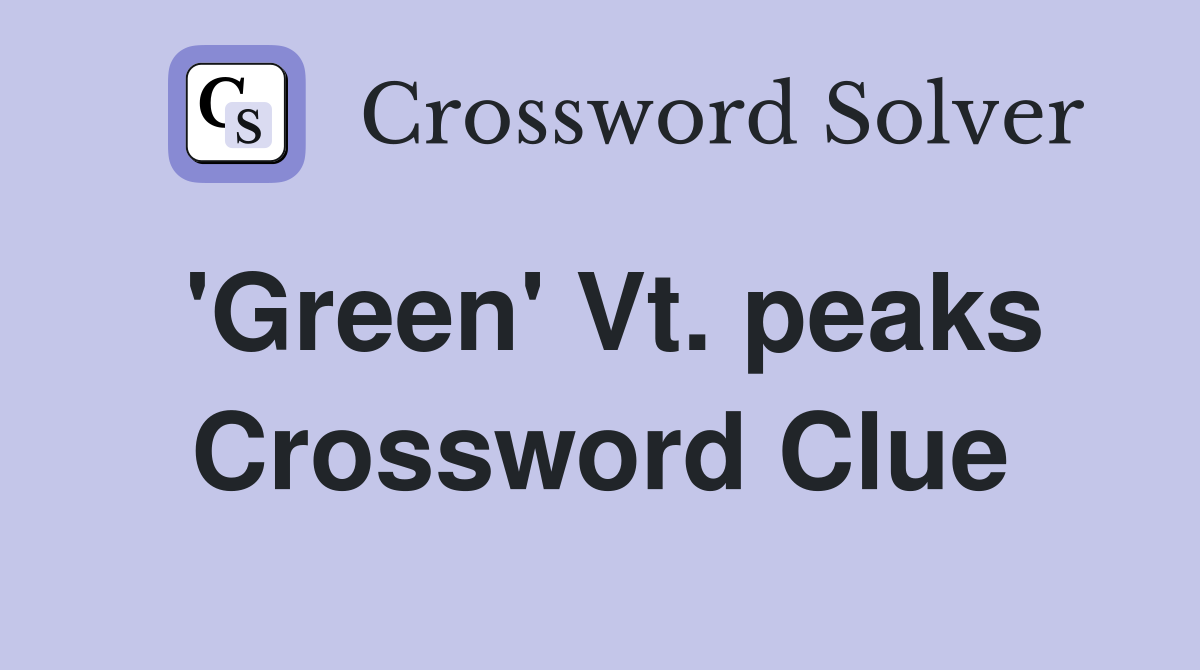 'Green' Vt. peaks Crossword Clue