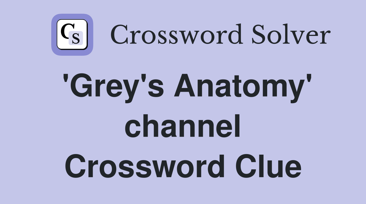 'Grey's Anatomy' channel Crossword Clue