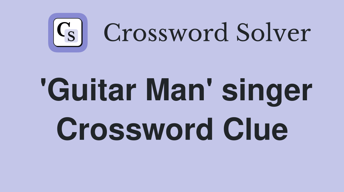 'Guitar Man' singer Crossword Clue