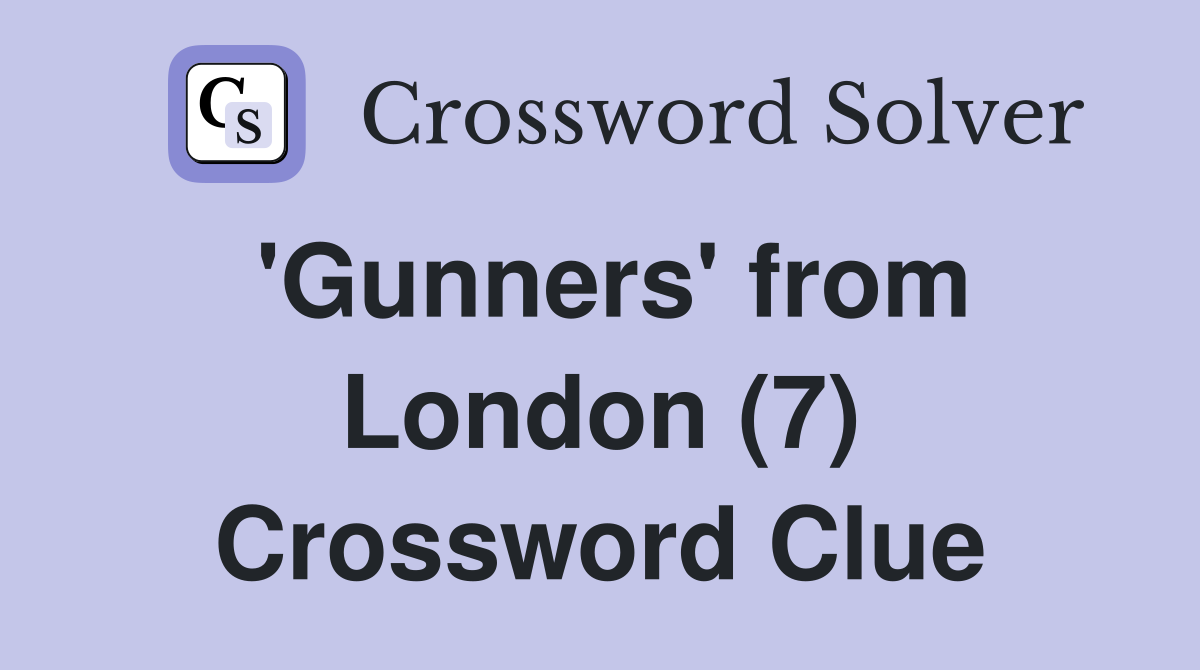'Gunners' from London (7) Crossword Clue