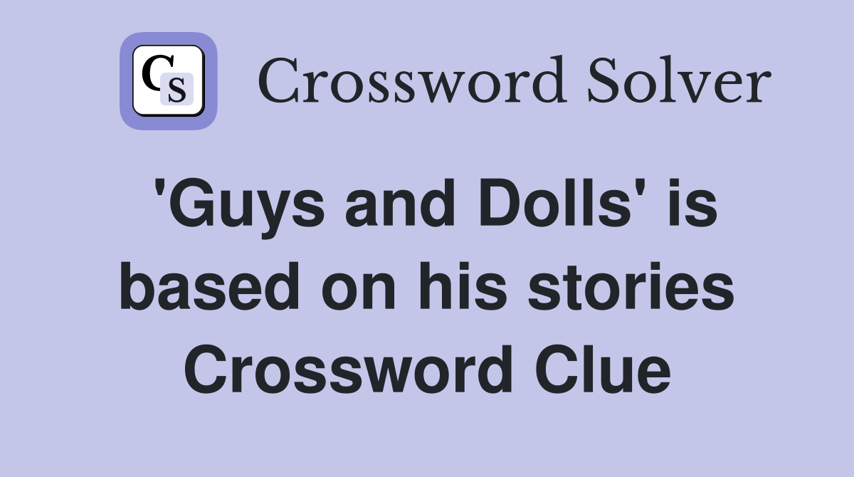 'Guys and Dolls' is based on his stories Crossword Clue