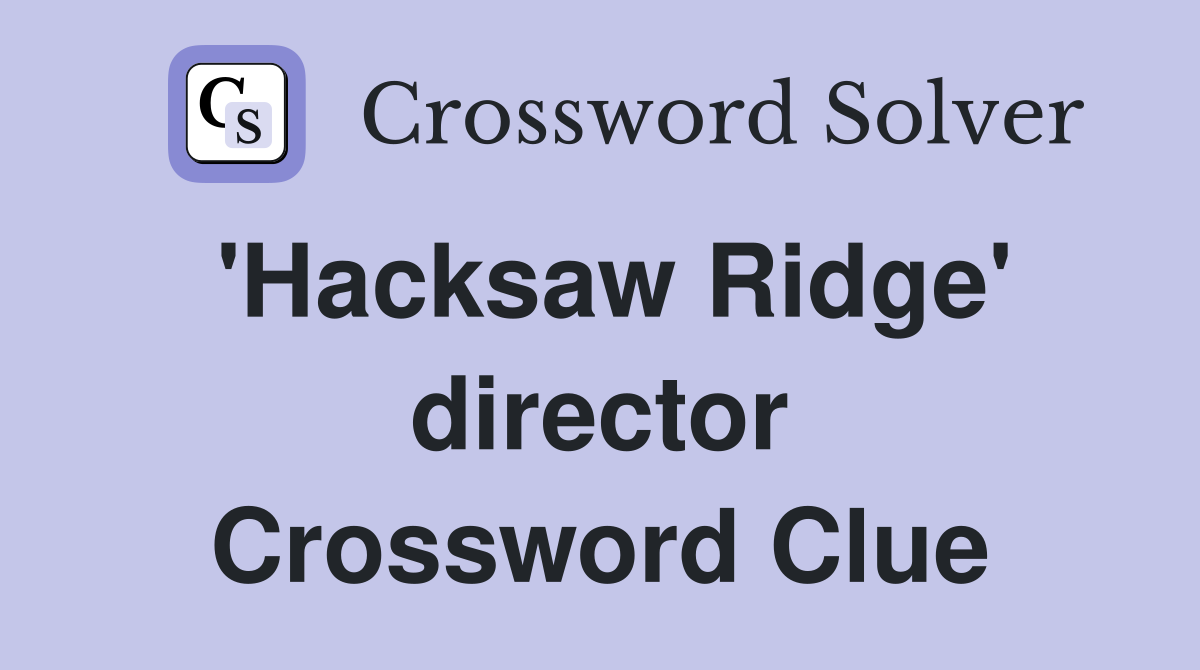 'Hacksaw Ridge' director Crossword Clue