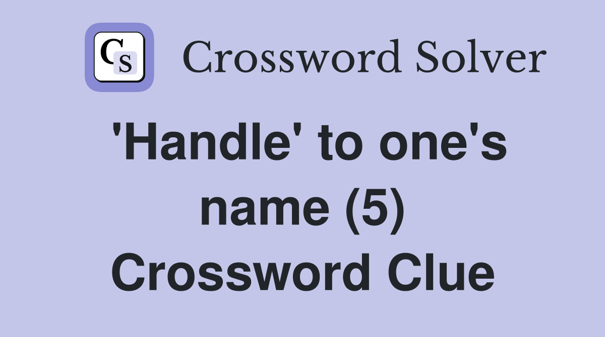 'Handle' to one's name (5) Crossword Clue