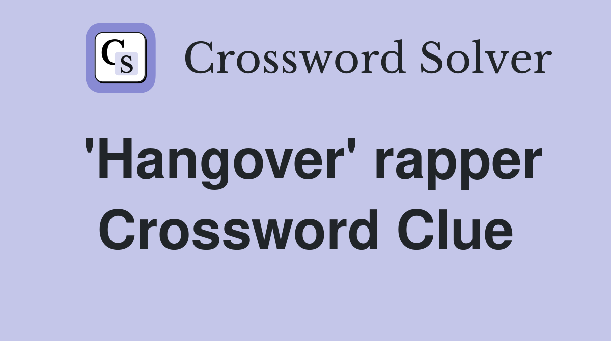 'Hangover' rapper Crossword Clue