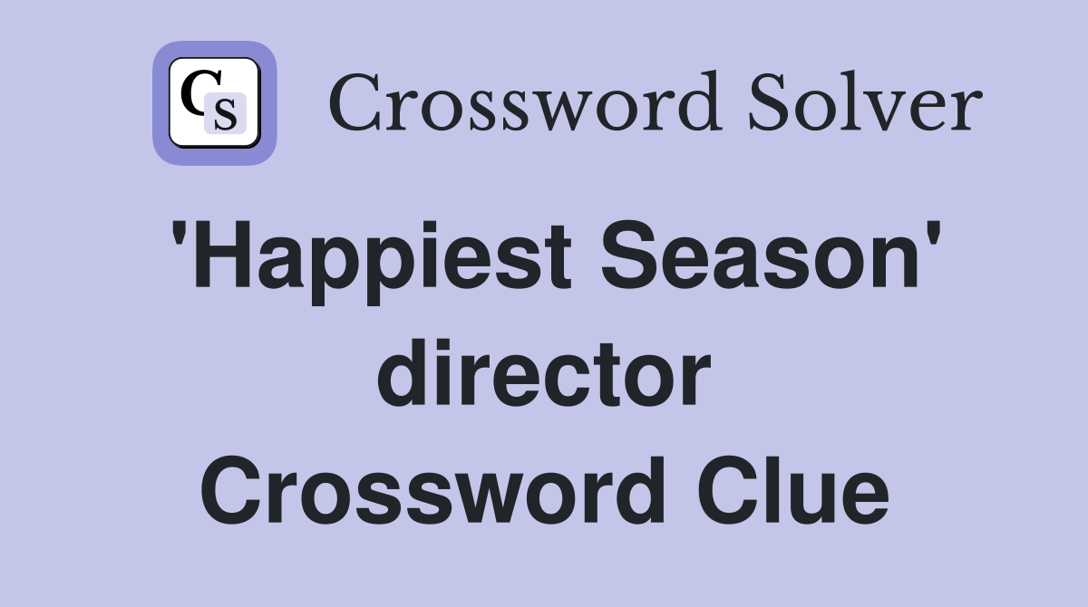 'Happiest Season' director Crossword Clue