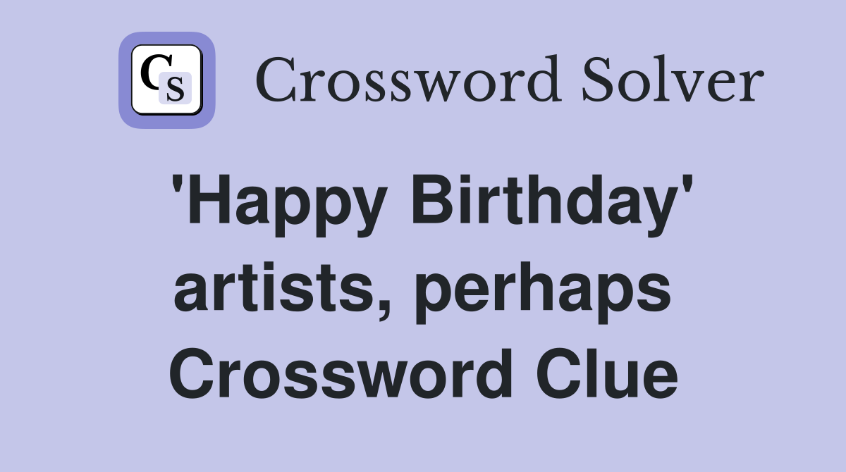 'Happy Birthday' artists, perhaps Crossword Clue