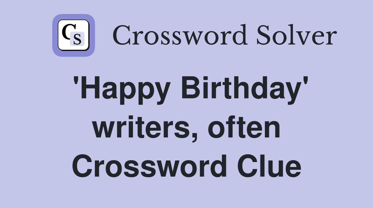 'Happy Birthday' writers, often Crossword Clue