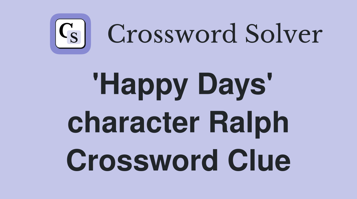 'Happy Days' character Ralph Crossword Clue