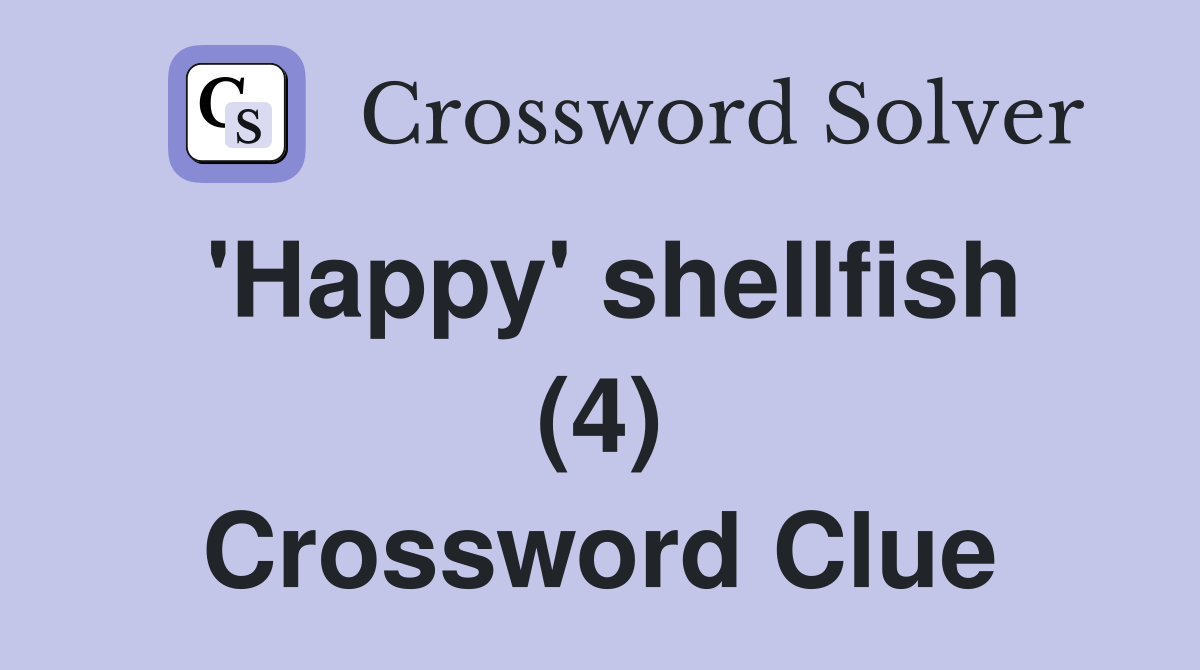 'Happy' shellfish (4) Crossword Clue