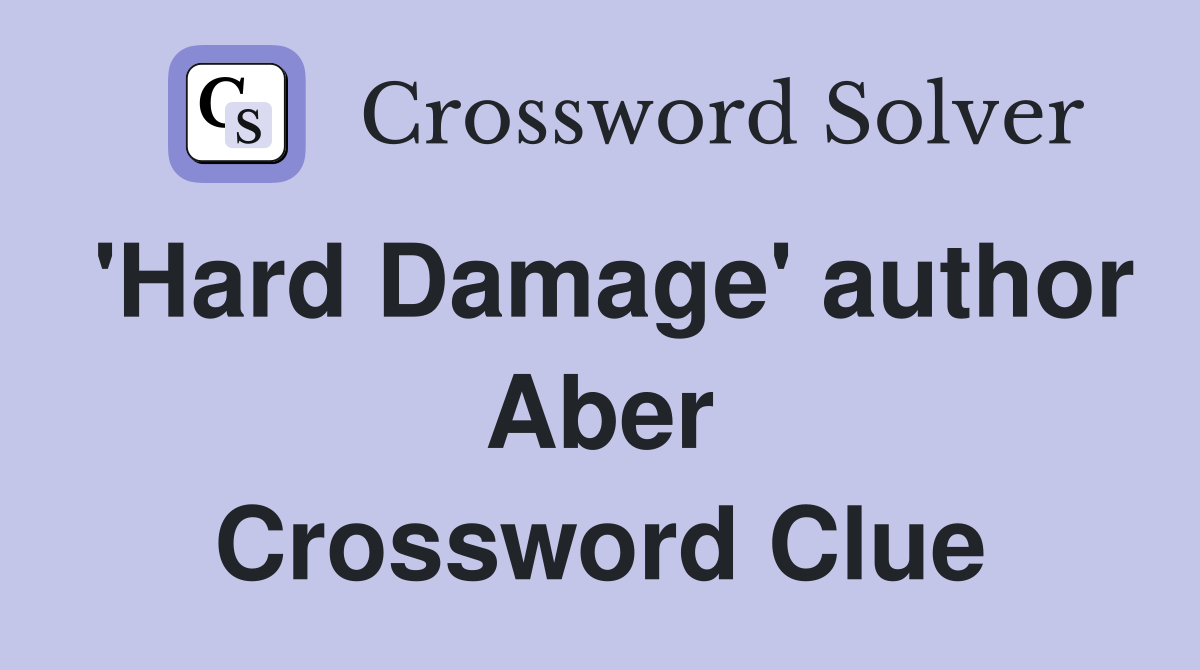 'Hard Damage' author Aber Crossword Clue