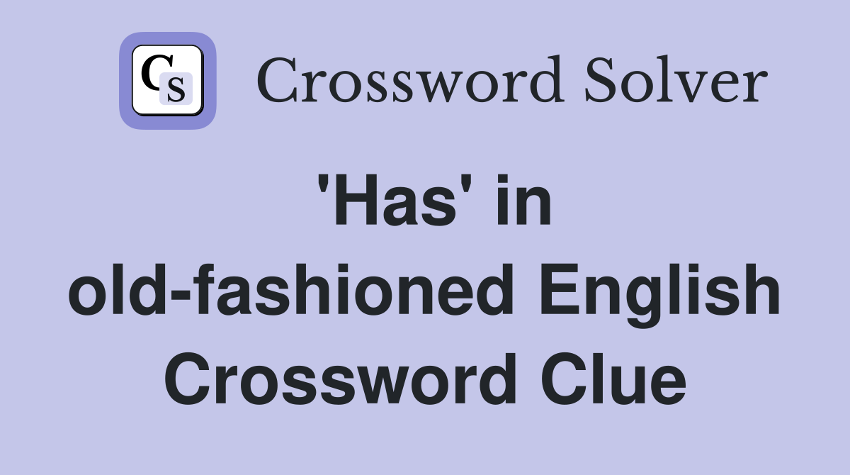'Has' in old-fashioned English Crossword Clue