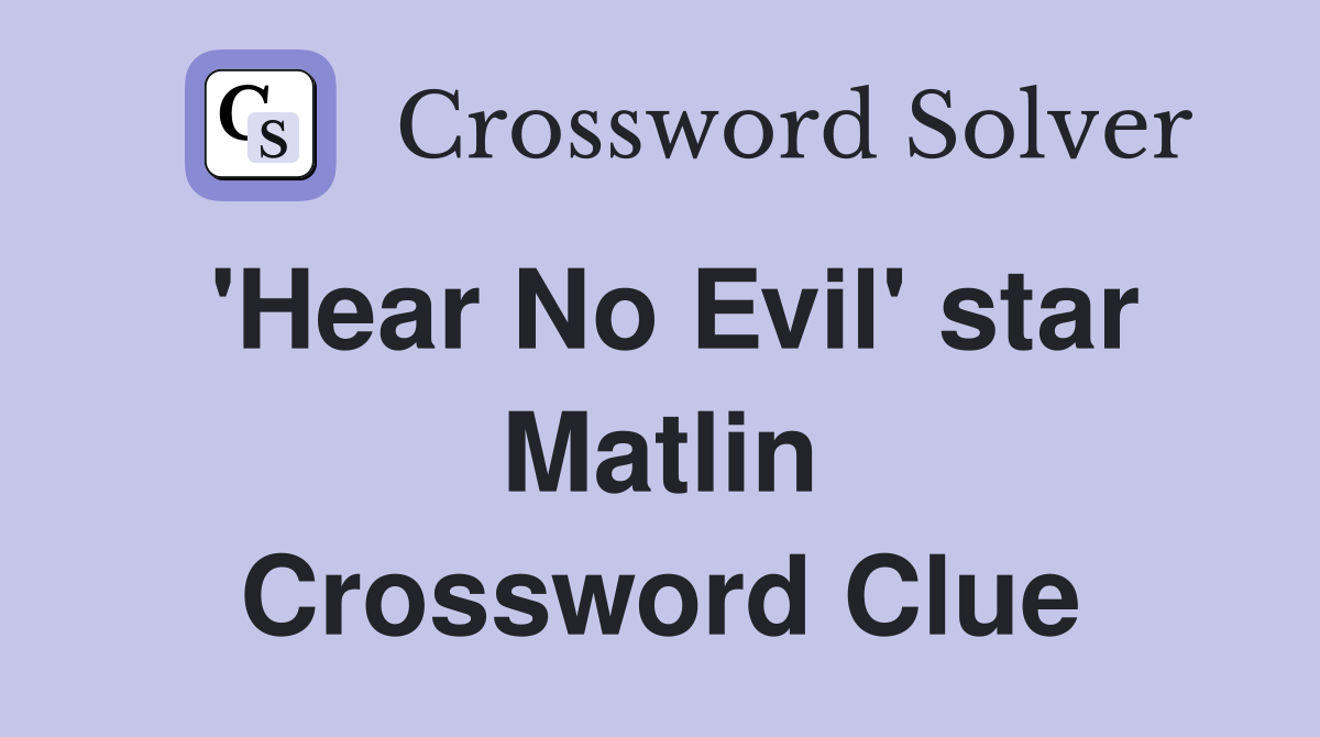 'Hear No Evil' star Matlin Crossword Clue