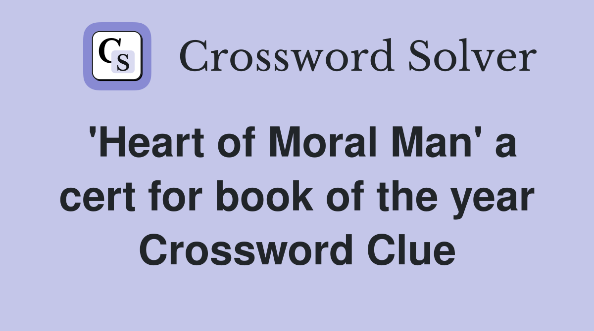 'Heart of Moral Man' a cert for book of the year Crossword Clue