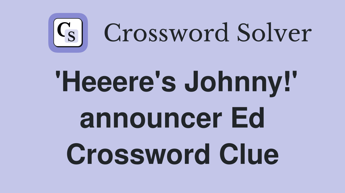 'Heeere's Johnny!' announcer Ed Crossword Clue