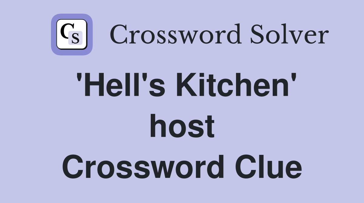'Hell's Kitchen' host Crossword Clue