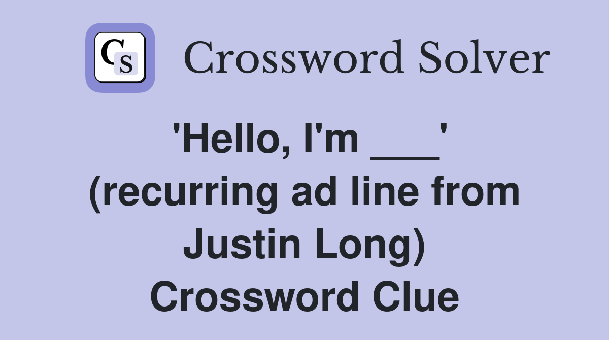 'Hello, I'm ___' (recurring ad line from Justin Long) Crossword Clue