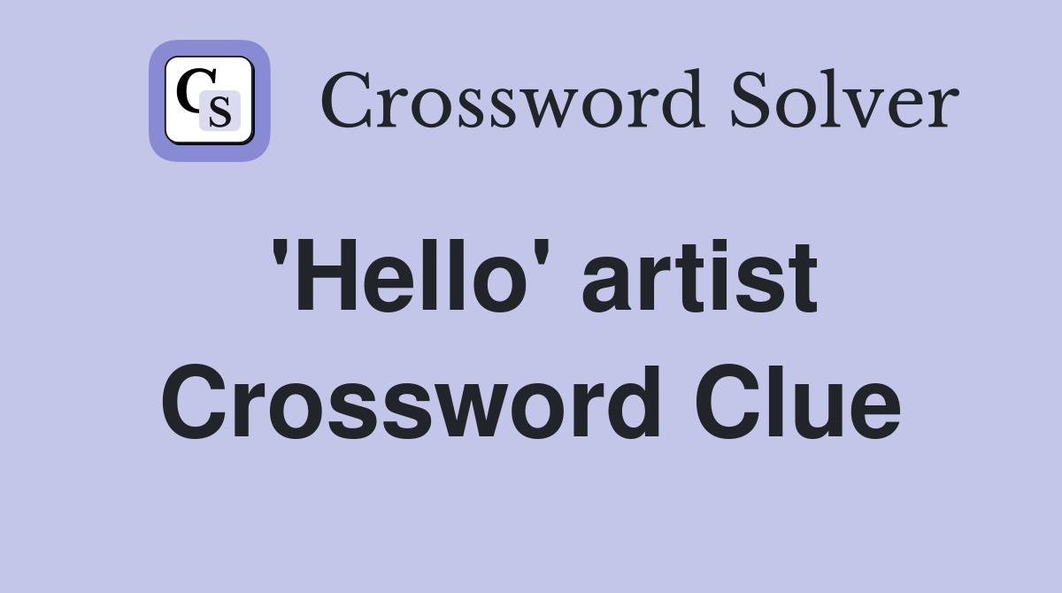 'Hello' artist Crossword Clue