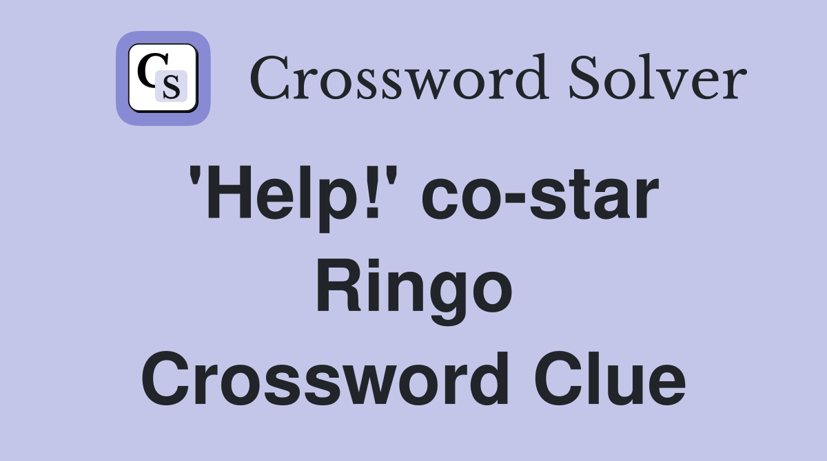 'Help!' co-star Ringo Crossword Clue