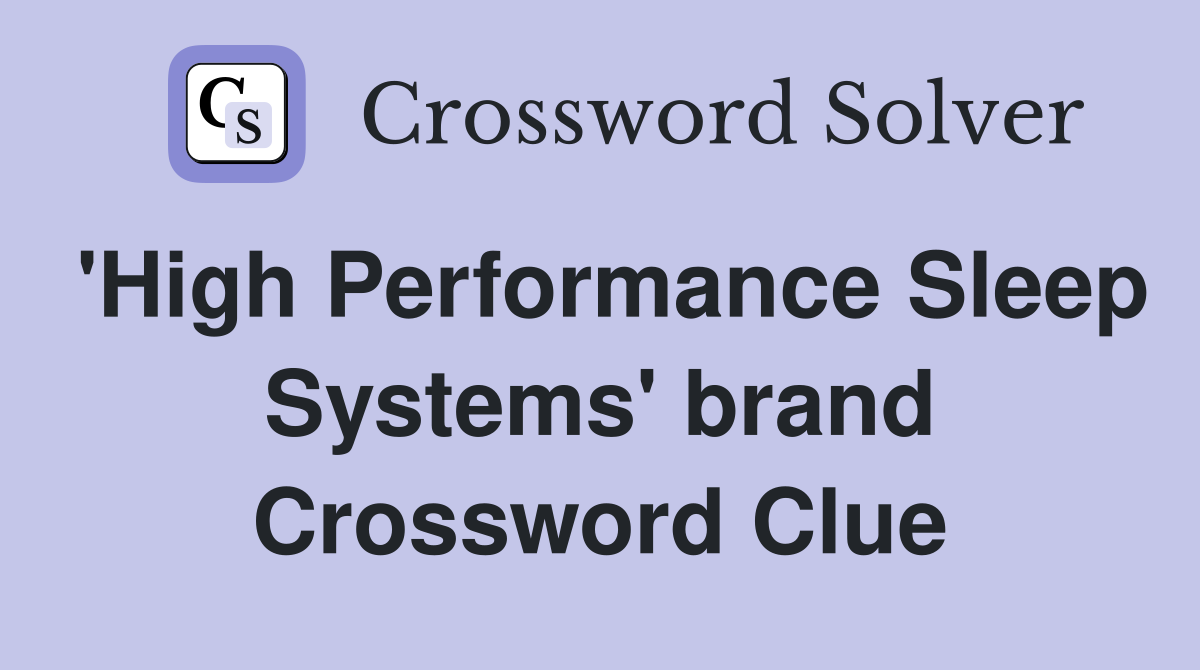 'High Performance Sleep Systems' brand Crossword Clue