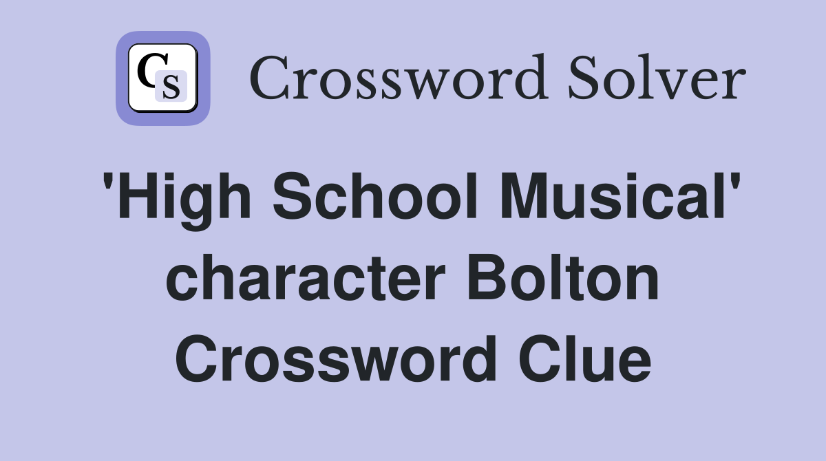 'High School Musical' character Bolton Crossword Clue